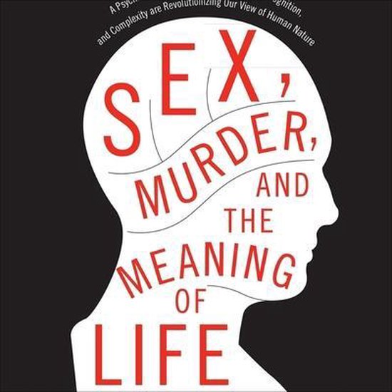 Sex Murder And The Meaning Of Life A Psychologist Investigates How Evolution