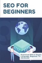 SEO For Beginners: Explained SEO In Simple Language, Beginner To Advanced
