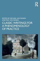 Phenomenology of Practice- Classic Writings for a Phenomenology of Practice