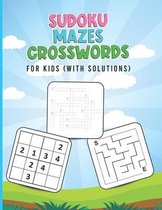 Sudoku, Mazes, Crosswords for Kids (With Solutions)