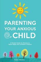 Parenting Your Anxious Child