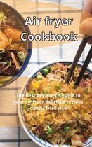 Air Fryer Cookbook: The best beginner's guide to your air fryer delicious recipes classic fried rice