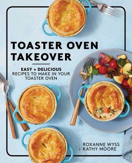 Toaster Oven Takeover Easy and Delicious Recipes to Make in Your