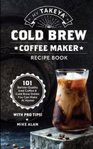 Takeya Coffee & Tea Cookbooks (Book 1)- My Takeya Cold Brew Coffee Maker Recipe Book