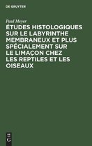 Etudes Histologiques Sur Le Labyrinthe Membraneux Et Plus Specialement Sur Le Limacon Chez Les Reptiles Et Les Oiseaux