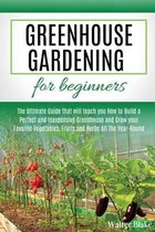 Greenhouse Gardening for Beginners