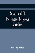 An Account Of The Several Religious Societies; In Portsmouth, New Hampshire; From Their First Establishment And Of The Ministers Of Each, To The First Of January, 1805