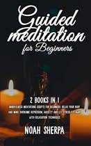 Guided Meditation for Beginners: 2 Books in 1 - Mindfulness Meditations scripts for Beginners