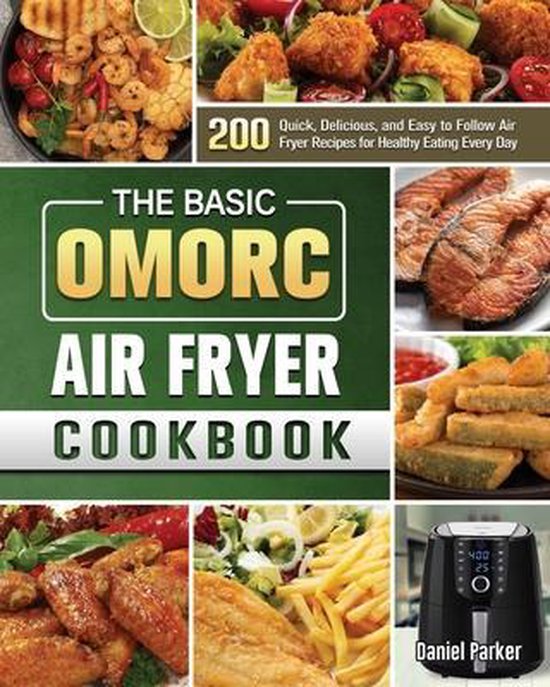 The Basic OMORC Air Fryer Cookbook, Daniel Parker 9781801666039