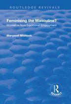 Routledge Revivals - Feminising the Masculine?
