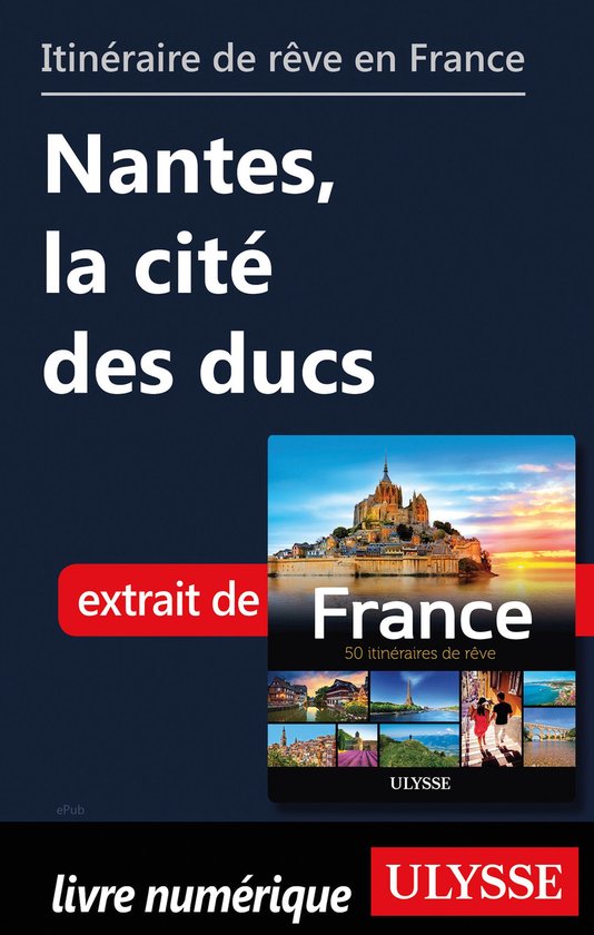 Guide de voyage - Itinéraire de rêve en France - Nantes, l ... - cover