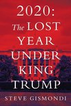 2020: the Lost Year Under King Trump