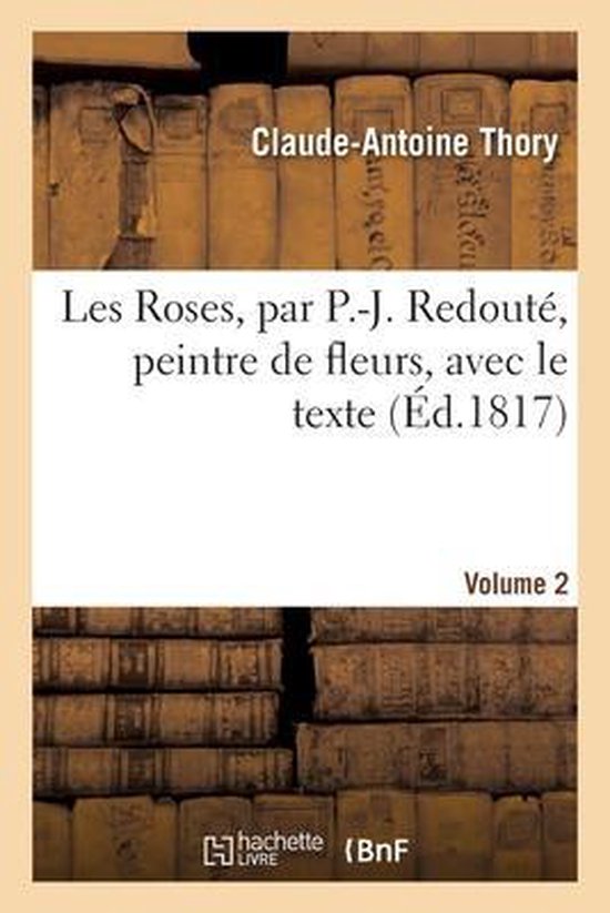 Boek 'Les Roses' door Claude-Antoine Thory, met rode ruggen en gouden letters. Titel: 'Les Roses, par P.-J. Redouté, peintre de fleurs, avec le texte (Éd.1817)'