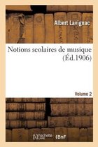 Notions Scolaires de Musique. Ann�e 2. Volume 2