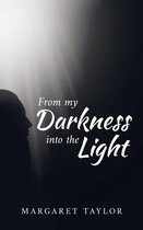 From my Darkness into the Light