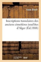 Inscriptions Tumulaires Des Anciens Cimeti�res Isra�lites d'Alger