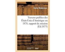 Travaux Publics Des États-Unis d'Amérique En 1870, Rapport de Mission