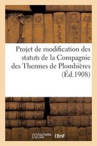 Projet de Modification Des Statuts de la Compagnie Des Thermes de Plombières