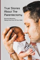 True Stories About The Parentectomy: Parental Alienation, Taking Good Care Of Your Child