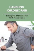 Handling Chronic Pain: Getting Out Of Chronic Pain With Shared Stories