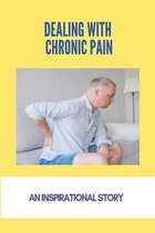 Dealing With Chronic Pain: An Inspirational Story