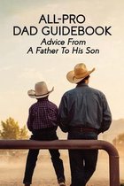 All-Pro Dad Guidebook: Advice From A Father To His Son