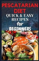 Pescatarian Diet Quick & Easy Recipes for Beginners