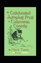 The Celebrated Jumping Frog of Calaveras County Illustrated