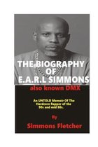 THE BIOGRAPHY OF E.A.R.L SIMMONS a.k.a DMX