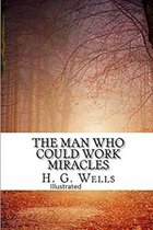 The Man Who Could Work Miracles Illustrated