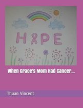 When Grace's Mom Had Cancer...