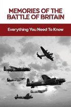 Memories Of The Battle Of Britain: Everything You Need To Know