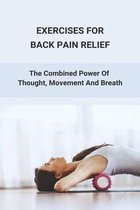 Exercises For Back Pain Relief: The Combined Power Of Thought, Movement And Breath