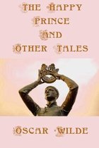 The Happy Prince And Other Tales
