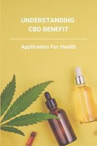 Understanding CBD Benefit: Application For Health