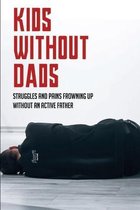 Kids Without Dads: Struggles And Pains Frowning Up Without An Active Father