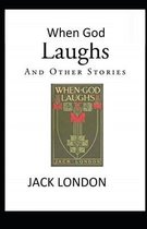 When God Laughs & Other Stories Illustrated