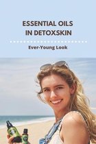 Essential Oils In Detoxskin: Ever-Young Look