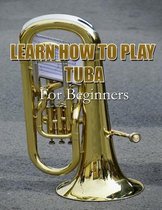 Learn How to Play Tuba