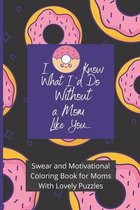 Swear and Motivational Coloring Book for Moms With Lovely Puzzles