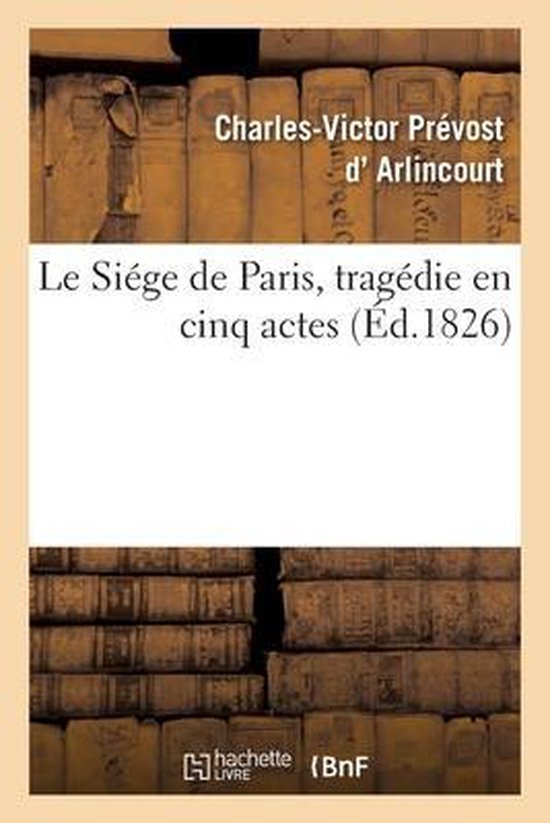 Le Siége de Paris, Tragédie En Cinq Actes
