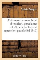 Catalogue de Meubles Et Objets d'Art Anciens Et Modernes, Porcelaines Et Fa�ences Anciennes