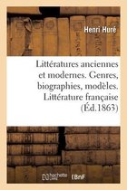 Litt�ratures Anciennes Et Modernes. Genres, Biographies, Mod�les. Litt�rature Fran�aise