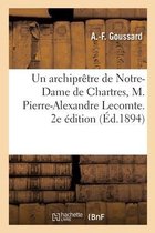 Un Archipr�tre de Notre-Dame de Chartres, M. Pierre-Alexandre Lecomte. 2e �dition