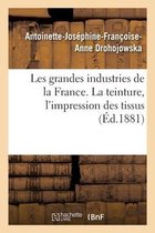Les Grandes Industries de la France. La Teinture, l'Impression Des Tissus