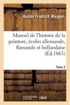 Manuel de l'Histoire de la Peinture, �coles Allemande, Flamande Et Hollandaise. Tome 2