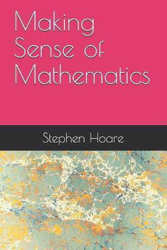 Making Sense of Mathematics 9798674746089 Stephen Peter Hoare
