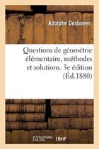 Questions de Géométrie Élémentaire, Méthodes Et Solutions. 3e Édition