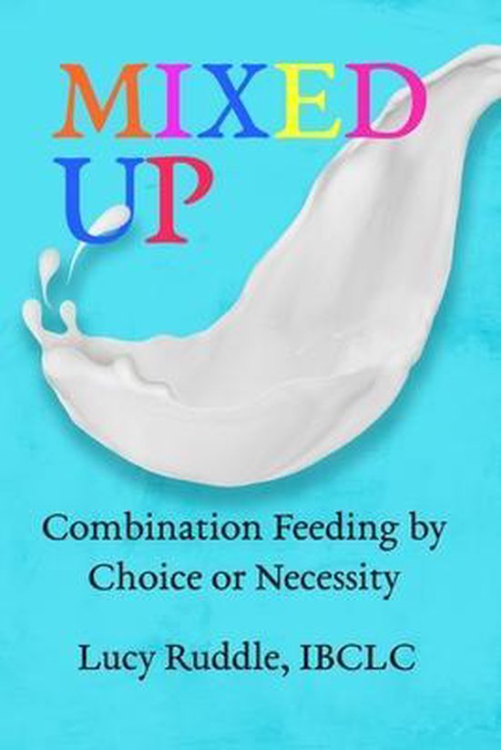 Mixed Up: Combination feeding by choice or necessity, Lucy Ruddle ...