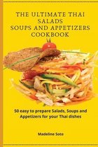 The Ultimate Thai Salads Soups and Appetizers Cookbook